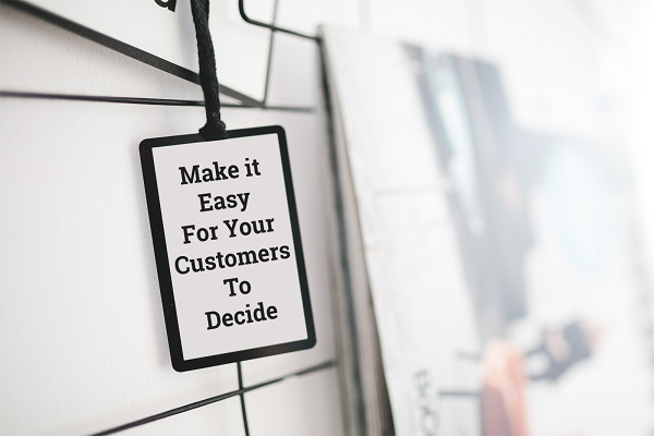 Make it Easy For Your Customers To Decide