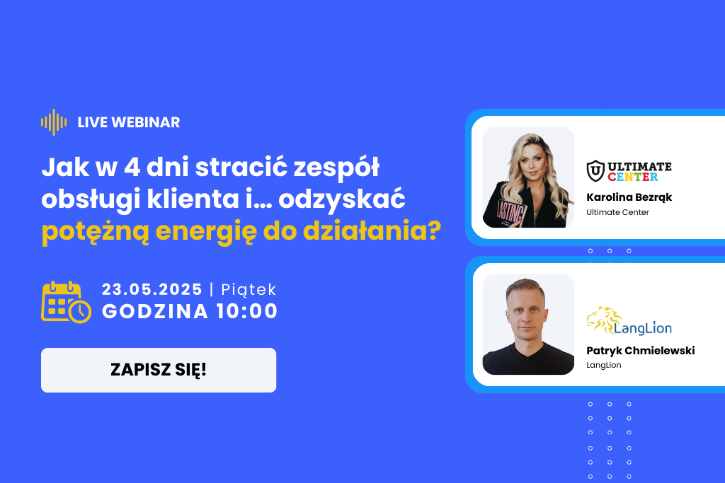 [WEBINAR] Jak w 4 dni stracić zespół obsługi klienta i… odzyskać potężną energię do działania?