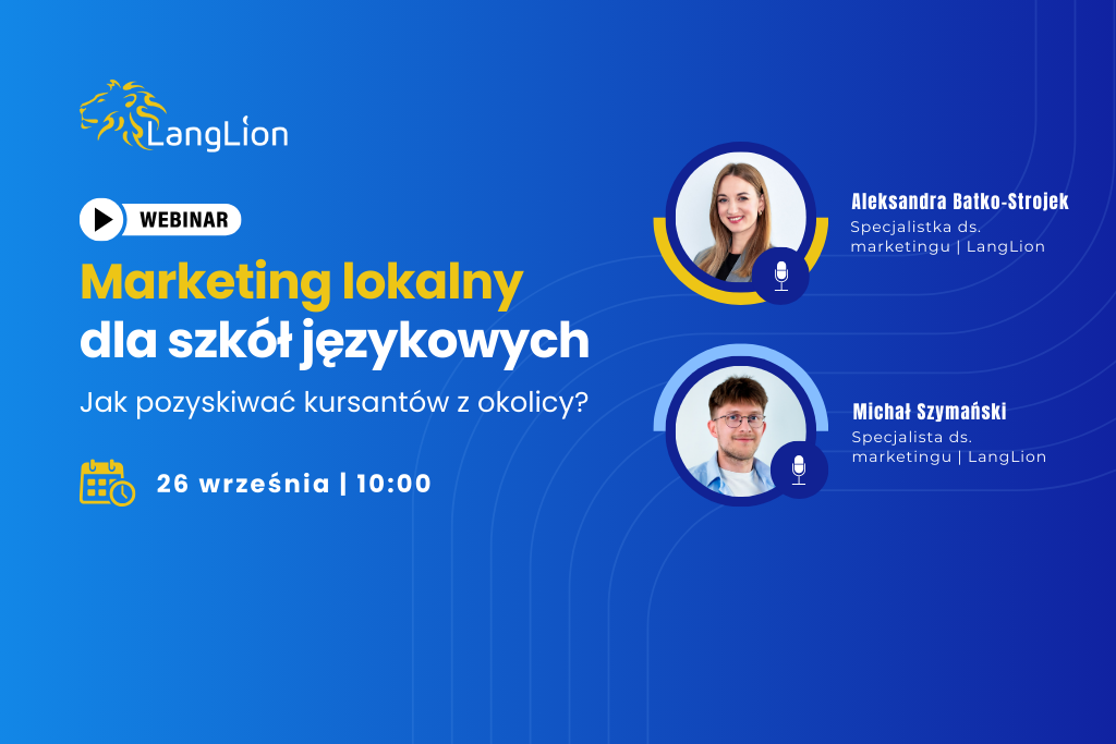 [WEBINAR] Marketing lokalny dla szkół językowych. Jak pozyskiwać kursantów z Twojej okolicy?