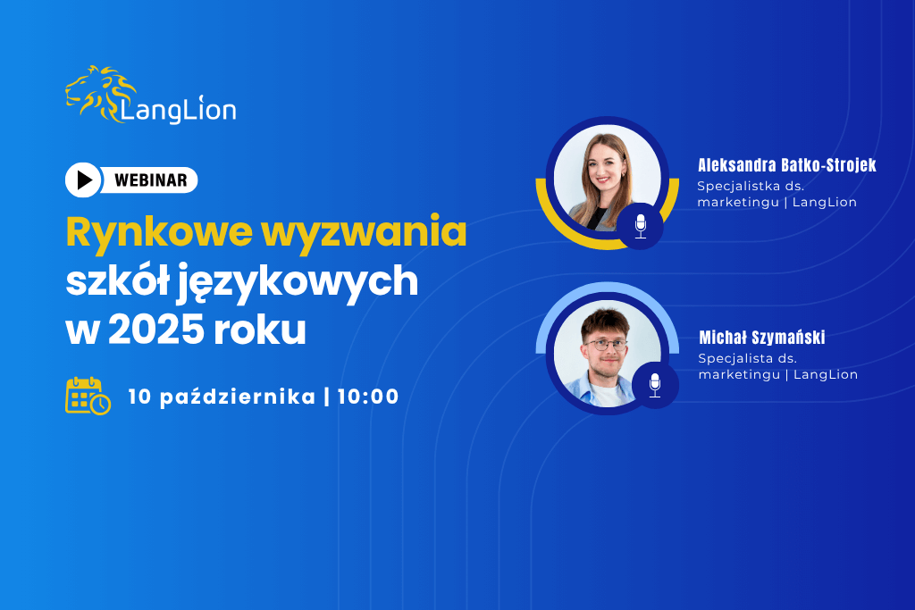 [WEBINAR] Rynkowe wyzwania szkół językowych w 2025 roku. Jak nadążyć za zmianami i wyprzedzić konkurencję? 